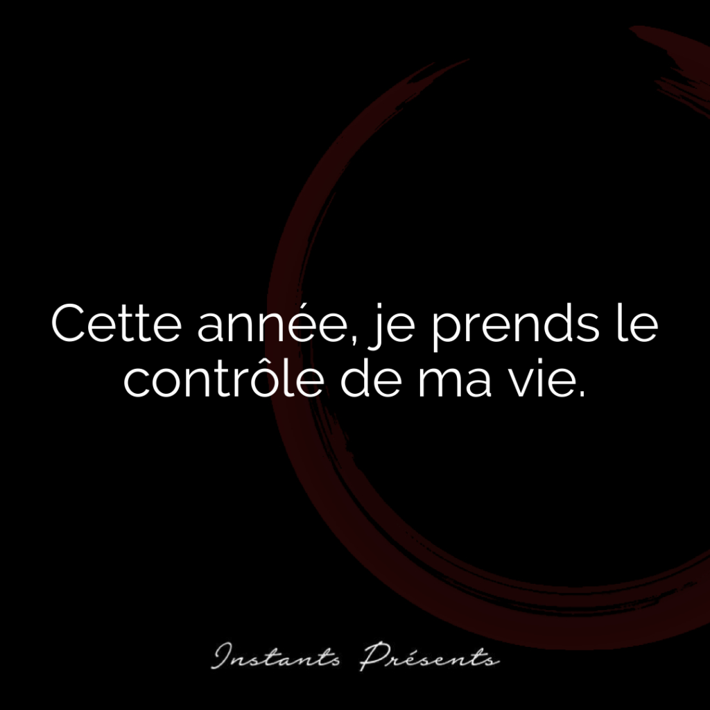 Cette année, je prends le contrôle de ma vie.