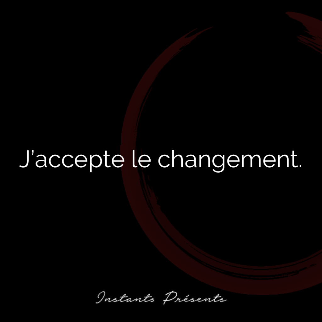 J’accepte le changement.
