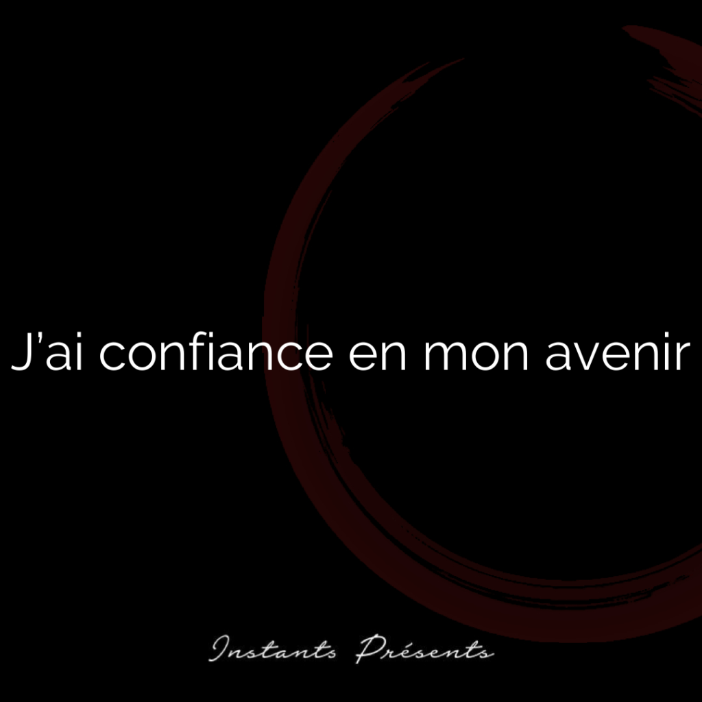 J’ai confiance en mon avenir