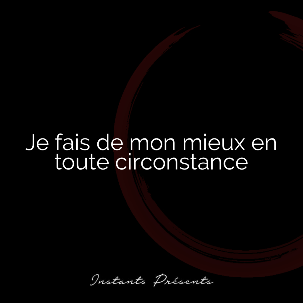 Je fais de mon mieux en toute circonstance