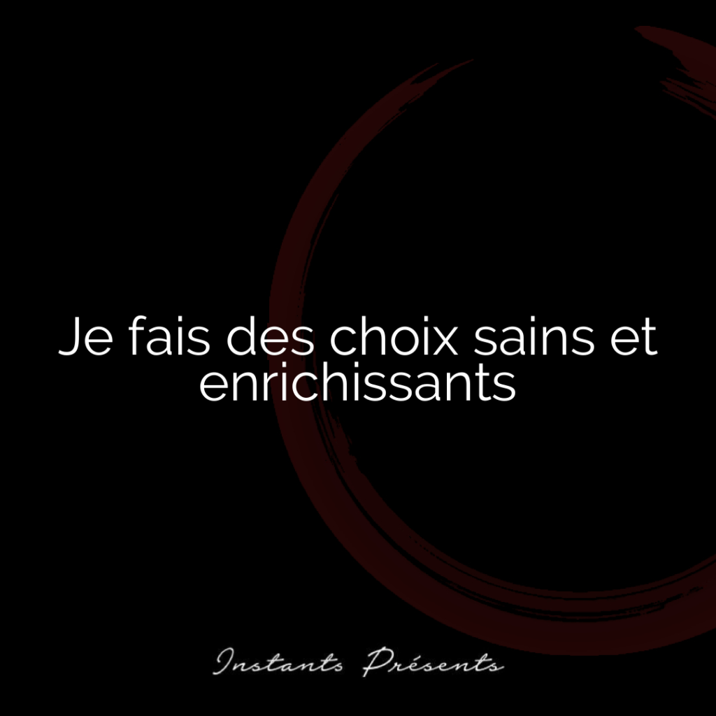 Je fais des choix sains et enrichissants