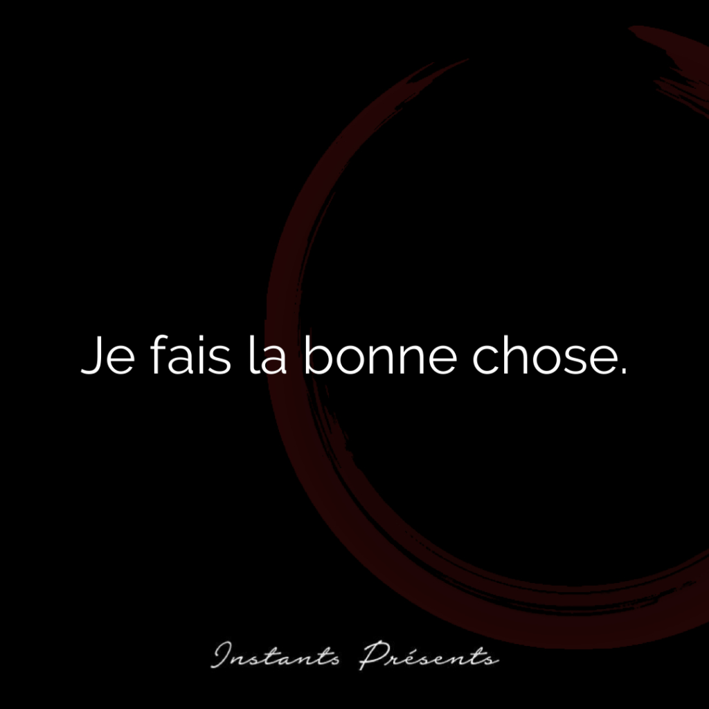 Je fais la bonne chose.