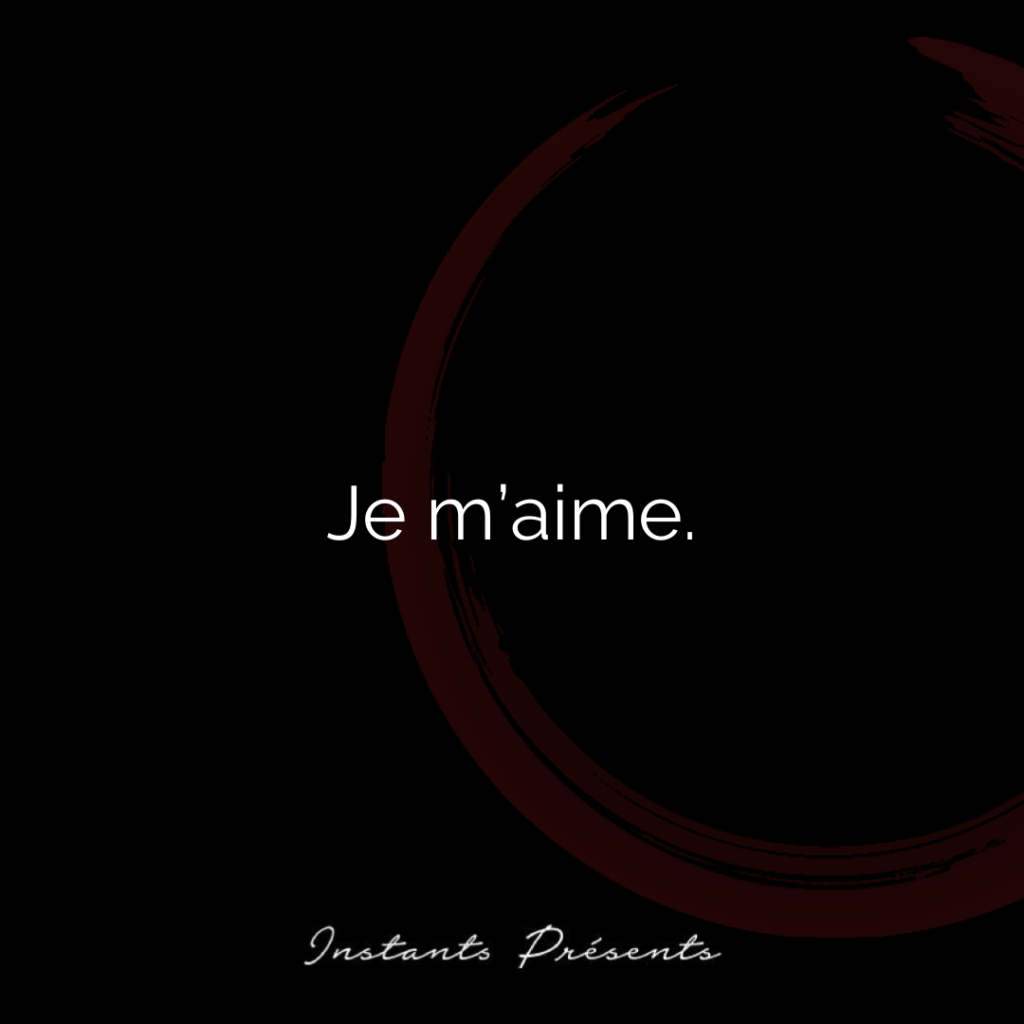 Je m’aime.
