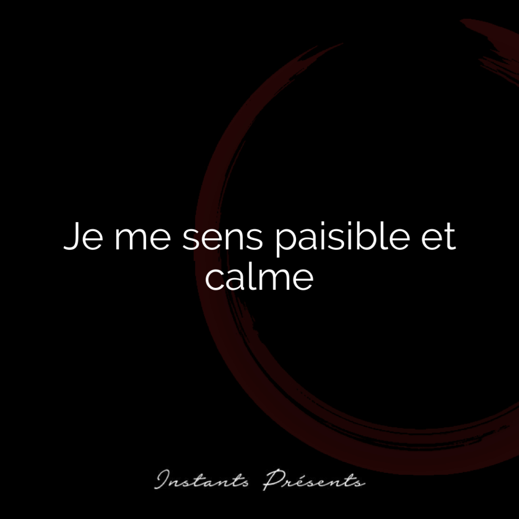 Je me sens paisible et calme