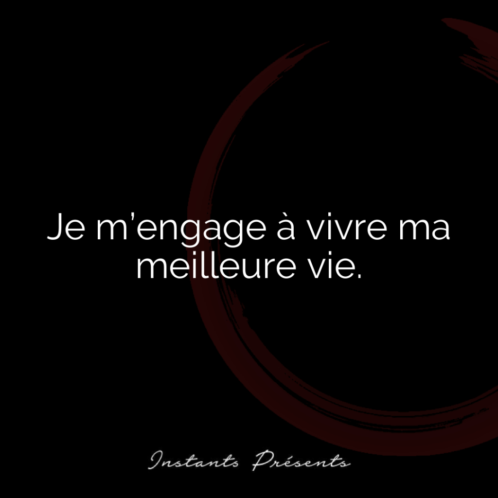 Je m’engage à vivre ma meilleure vie.