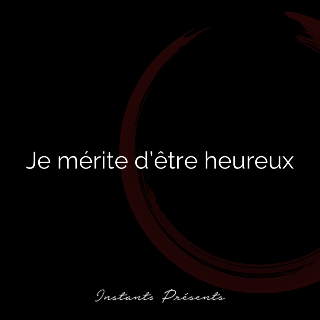 Je mérite d’être heureux