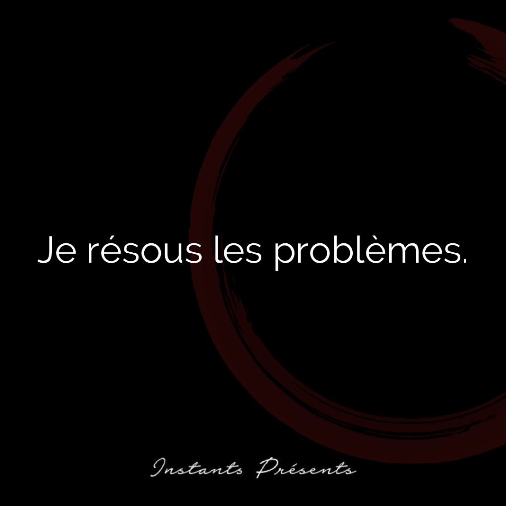 Je résous les problèmes.