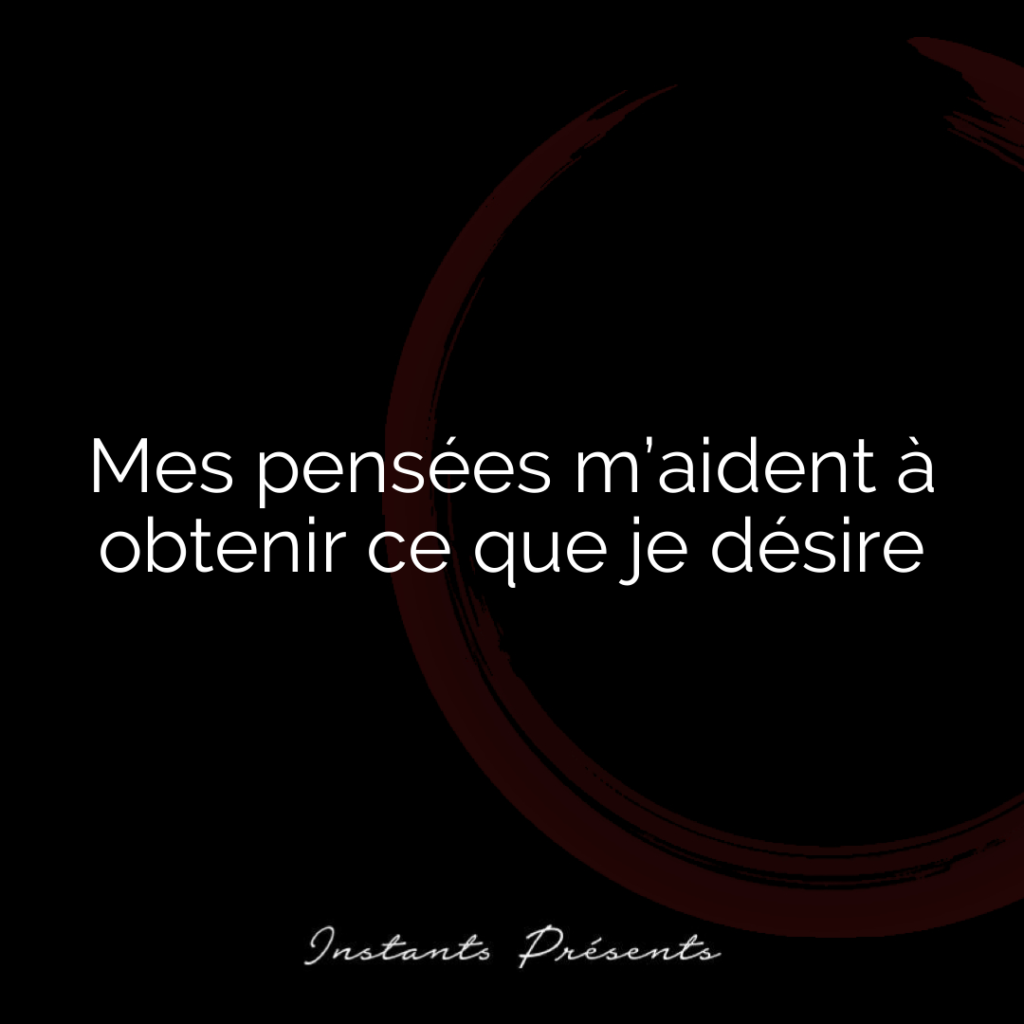Mes pensées m’aident à obtenir ce que je désire