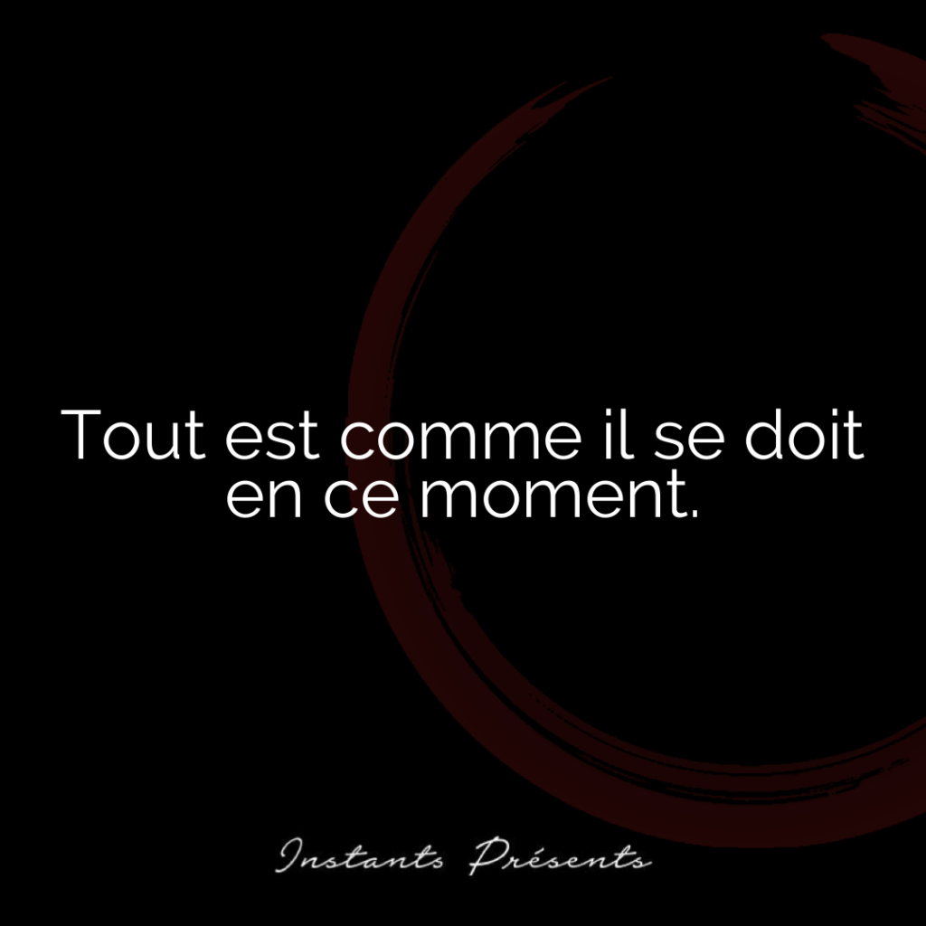 Tout est comme il se doit en ce moment.