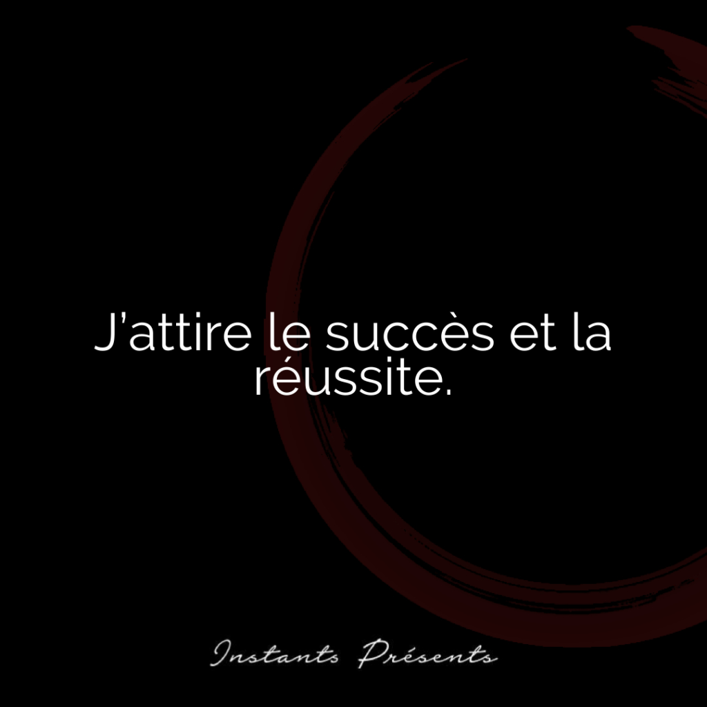 J’attire le succès et la réussite.