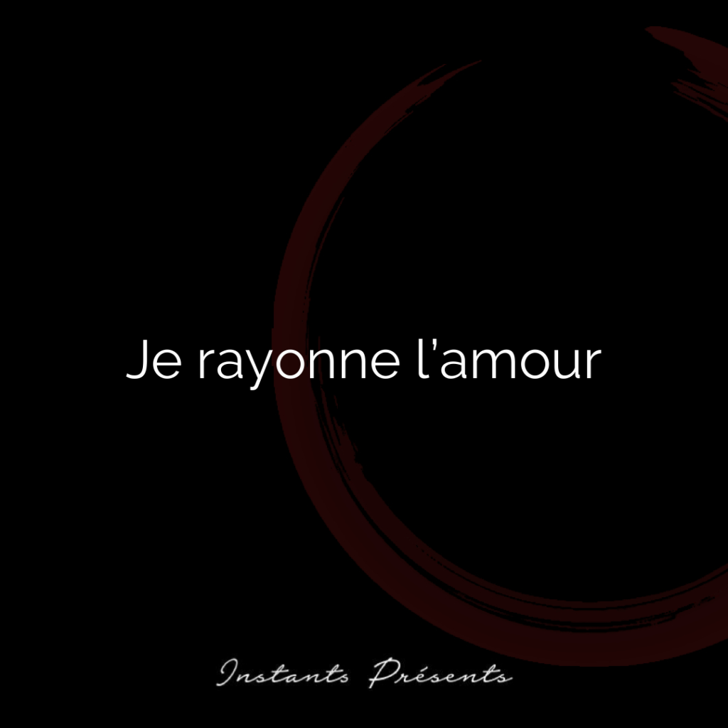 Je rayonne l’amour