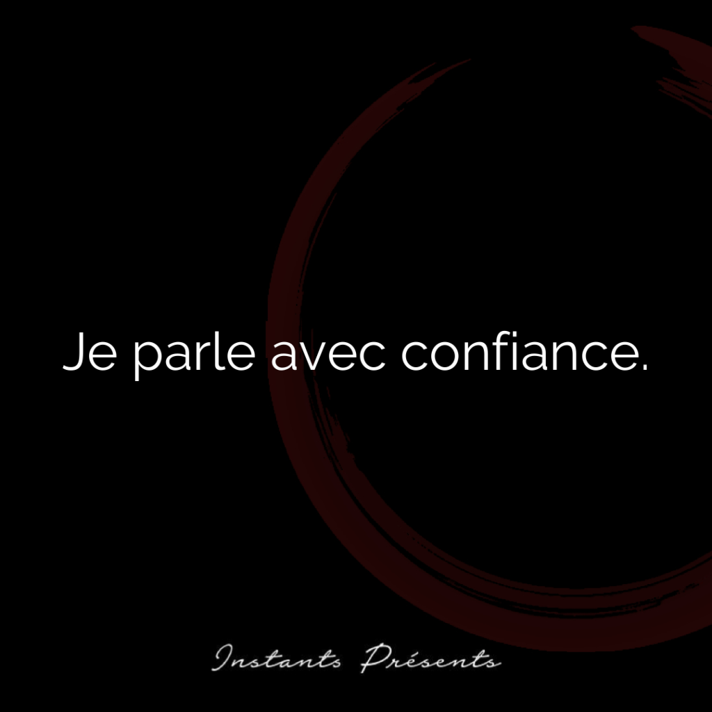 Je parle avec confiance.